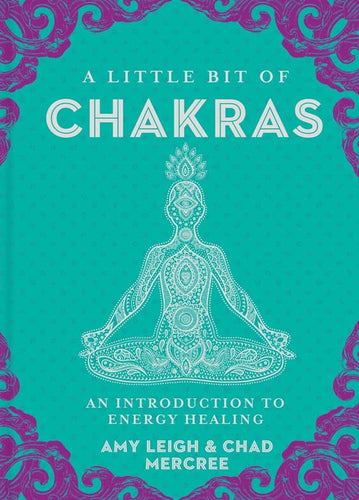A Little Bit of Chakras   Author: Mercree Chad & Mercree Amy Leigh