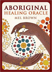 Aboriginal Healing Oracle    Author: Mel Brown